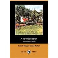 A Tar-heel Baron by Pelton, Mabell Shippie Clarke; Holloway, Edward Stratton, 9781409926443