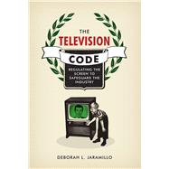 The Television Code by Jaramillo, Deborah L., 9781477316443