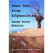 Dear Dad, from Afghanistan by William T.; Singer, Richard J., 9781495996443