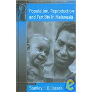 Population, Reproduction and Fertility in Melanesia by Ulijaszek, Stanley J., 9781571816443