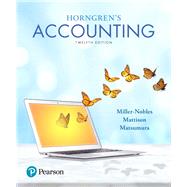 Horngren's Accounting by Miller-Nobles, Tracie; Mattison, Brenda; Matsumura, Ella Mae, 9780134486444