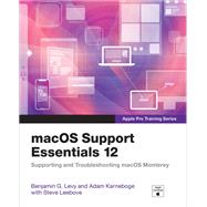 macOS Support Essentials 12 - Apple Pro Training Series by Benjamin G. Levy; Adam Karneboge; Steve Leebove, 9780137696444