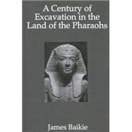 Century Of Excavation by Baikie,James, 9780415646444