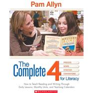 The Complete Four For Literacy How to Teach Reading and Writing Through Comprehensive Month-by-Month Units of Study by Allyn, Pam, 9780439026444