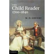 The Child Reader, 1700–1840 by M. O. Grenby, 9780521196444