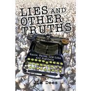 Lies and Other Truths : Rants, Raves, Low-Lifes and Highballs by Unknown, 9780980016444