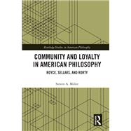 Community and Loyalty in American Philosophy by Steven A. Miller, 9781351336444