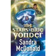 The Stars Blue Yonder by McDonald, Sandra, 9781429956444