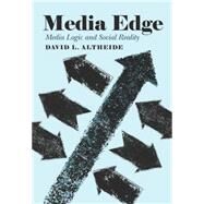Media Edge by Altheide, David L., 9781433126444