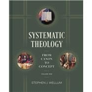 Systematic Theology, Volume 1 From Canon to Concept by Wellum, Stephen J., 9781433676444