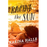 Racing the Sun A Novel by Halle, Karina, 9781476796444