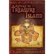 Return to Treasure Island by Woods, John O'melveny, 9781499566444