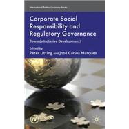 Corporate Social Responsibility and Regulatory Governance Towards Inclusive Development? by Utting, Peter; Marques, Jose Carlos, 9780230576445