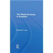 The Taiwan Economy In Transition by Kuo, Shirley W. Y., 9780367296445