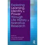 Exploring Learning, Identity and Power through Life History and Narrative Research by Bathmaker; Ann-marie, 9780415496445