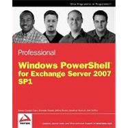 Professional Windows PowerShell for Exchange Server 2007 Service Pack 1 by Cookey-Gam, Joezer; Keane, Brendan; Rosen, Jeffrey; Runyon , Jonathan; Stidley, Joel, 9780470226445