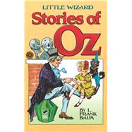 Little Wizard Stories of Oz by Baum, L. Frank; Neill, John R.; Gardner, Martin, 9780486476445