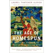 The Age of Homespun by ULRICH, LAUREL THATCHER, 9780679766445
