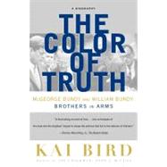 The Color of Truth McGeorge Bundy and William Bundy:  Brothers in Arms by Bird, Kai, 9780684856445