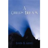 A Child's Dream by Grove, David B., 9781438926445