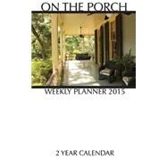 On the Porch Weekly Planner 2015 by Hub, Sam, 9781508696445