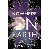 Nowhere on Earth by Lake, Nick, 9781984896445
