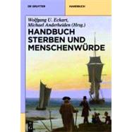 Handbuch Sterben und Menschenwurde by Anderheiden, Michael; Eckart, Wolfgang Uwe, 9783110246445