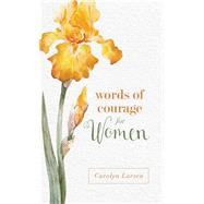 Words of Courage for Women by Larsen, Carolyn, 9780800736446