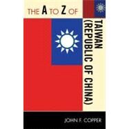 The A to Z of Taiwan (Republic of China) by Copper, John Franklin, 9780810876446