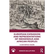 European Expansion and Representations of Indigenous and African Peoples by Gallup-daz, Ignacio, 9780815376446