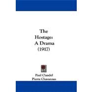 Hostage : A Drama (1917) by Claudel, Paul; Chavannes, Pierre, 9781104426446