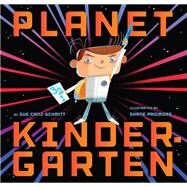 Planet Kindergarten by Ganz-Schmitt, Sue; Prigmore, Shane, 9781452156446