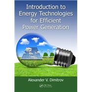 Introduction to Energy Technologies for Efficient Power Generation by Dimitrov; Alexander V., 9781498796446