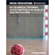 60 Technical Training Activities for 8-18 Year Old Soccer Players by Newbery, David; Sampaio, Bill; Henderson, Eddie; Wedemeyer, Lang; Hull, Neil, 9781506086446