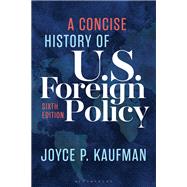 A Concise History of U.S. Foreign Policy by Joyce P. Kaufman, 9798881806446