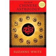The New Chinese Astrology by White, Suzanne, 9780312586447
