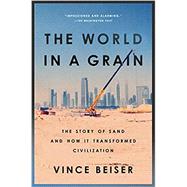 The World in a Grain by Beiser, Vince, 9780399576447