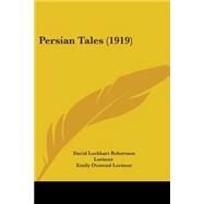 Persian Tales by Lorimer, David Lockhart Robertson; Lorimer, Emily Overend; Roberts, Hilda, 9780548826447