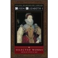 Queen Elizabeth I Selected Works by May, Steven W., 9780743476447
