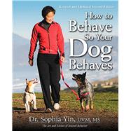How to Behave So Your Dog Behaves by Yin, Sophia, 9780793806447