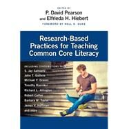 Research-based Practices for Teaching Common Core Literacy by Pearson, P. David; Hiebert, Elfrieda H.; Duke, Nell K., 9780807756447