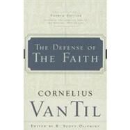 The Defense of the Faith by Van Til, Cornelius, 9780875526447