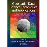 Geospatial Data Science Techniques and Applications by Karimi; Hassan, 9781138626447