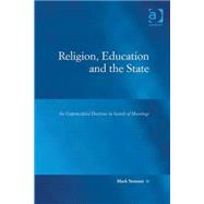 Religion, Education and the State: An Unprincipled Doctrine in Search of Moorings by Strasser,Mark, 9781409436447