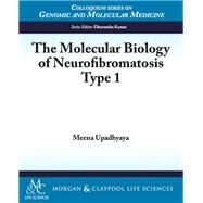 The Molecular Biology of Neurofibromatosis Type 1 by Upadhyaya, Meena, 9781615046447