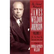 The Selected Writings of James Weldon Johnson Volume I: New York Age Editorials (1914-1923) by Wilson, Sondra Kathryn, 9780195076448