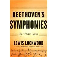 Beethoven's Symphonies An Artistic Vision by Lockwood, Lewis, 9780393076448
