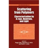 Scattering from Polymers Characterization by X-rays, Neutrons, and Light by Cebe, Peggy; Hsiao, Benjamin S.; Lohse, David J., 9780841236448