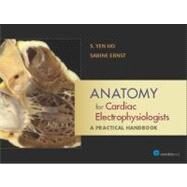 Anatomy for Cardiac Electrophysiologists by Ho, S. Yen; Ernst, Sabine, 9780979016448