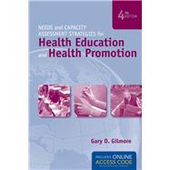 Needs and Capacity Assessment Strategies Health Education and Health Promotion by Gilmore, Gary D., 9781449646448